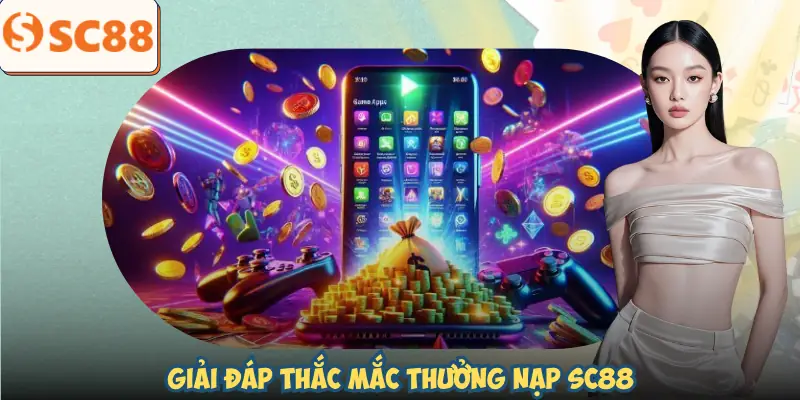 thuong-nap-lan-dau-sc88-faq